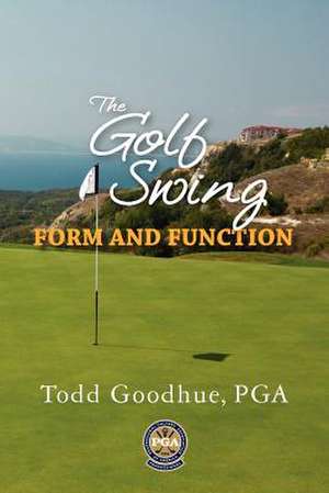 The Golf Swing de Todd Goodhue