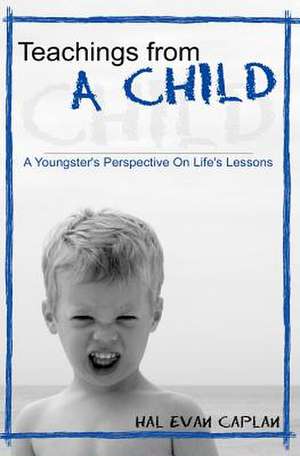 Teachings from a Child de Hal E. Caplan