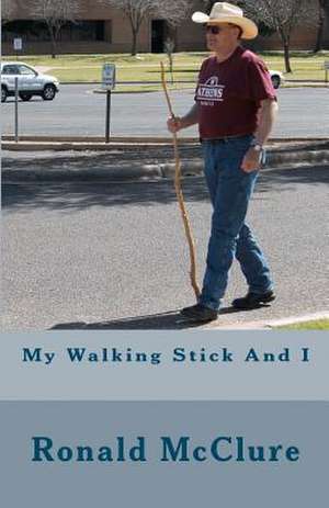 My Walking Stick and I de Ronald McClure