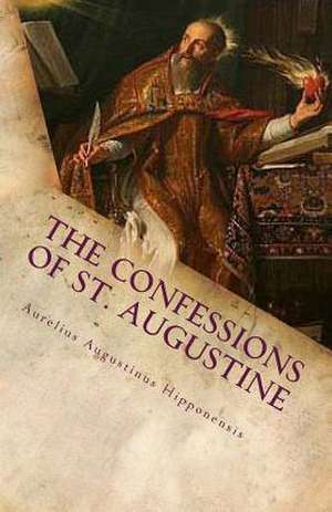 The Confessions of St. Augustine de Aurelius Augustinus Hipponensis