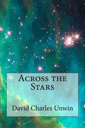 Across the Stars de David Charles Unwin