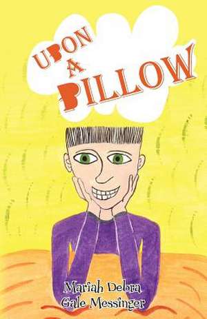 Upon a Pillow de Messinger, Mariah Debra Gale