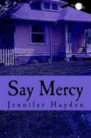 Say Mercy de Jennifer Hayden