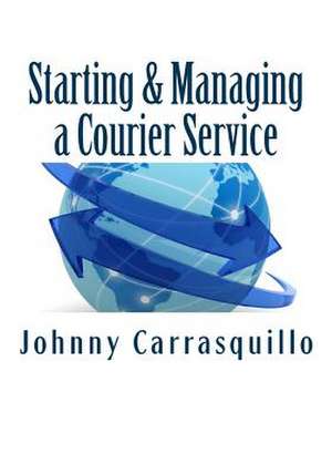 Starting and Managing a Courier Service de MR Johnny Carrasquillo