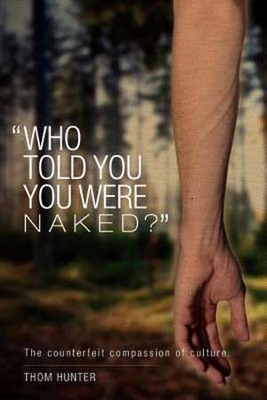 Who Told You You Were Naked? de Thom Hunter