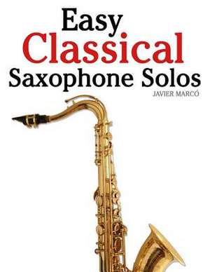 Easy Classical Saxophone Solos de Javier Marco