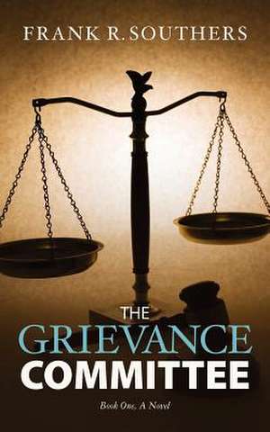 The Grievance Committee---Book One, a Novel de Southers, Frank R.