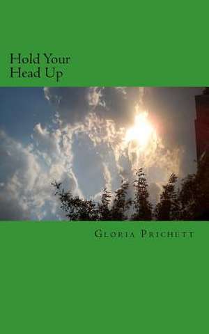 Hold Your Head Up de Gloria D. Prichett