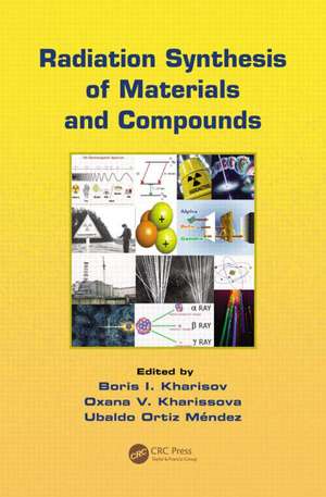 Radiation Synthesis of Materials and Compounds de Boris Ildusovich Kharisov