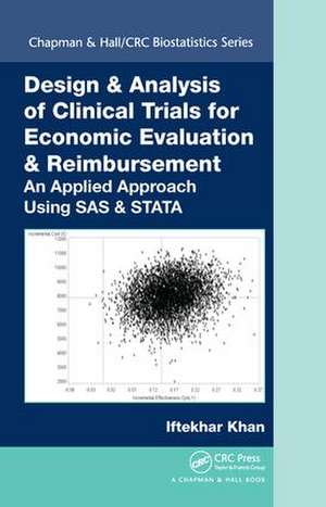 Design & Analysis of Clinical Trials for Economic Evaluation & Reimbursement: An Applied Approach Using SAS & STATA de Iftekhar Khan