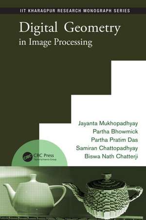 Digital Geometry in Image Processing de Jayanta Mukhopadhyay