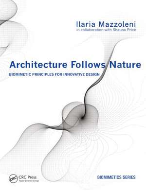 Architecture Follows Nature-Biomimetic Principles for Innovative Design de Ilaria Mazzoleni