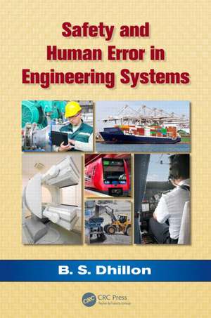 Safety and Human Error in Engineering Systems de B. S. Dhillon