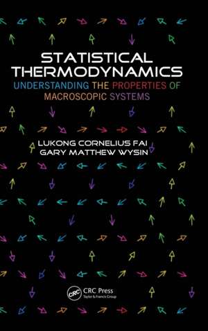 Statistical Thermodynamics: Understanding the Properties of Macroscopic Systems de Lukong Cornelius Fai