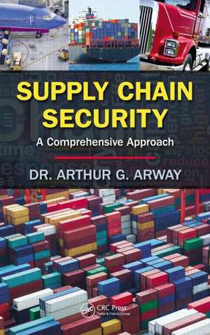 Supply Chain Security: A Comprehensive Approach de Arthur G. Arway