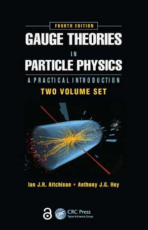 Gauge Theories in Particle Physics: A Practical Introduction, Fourth Edition - 2 Volume set de Ian J.R. Aitchison