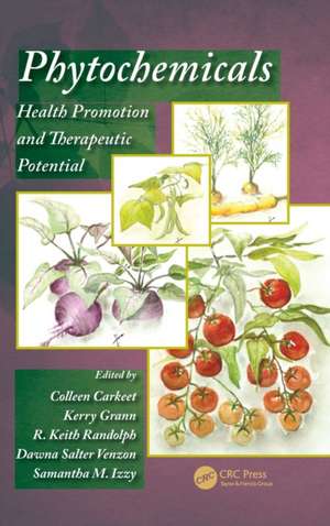 Phytochemicals: Health Promotion and Therapeutic Potential de Colleen Carkeet