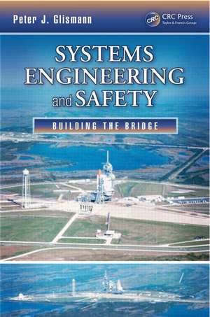 Systems Engineering and Safety: Building the Bridge de Peter J. Glismann