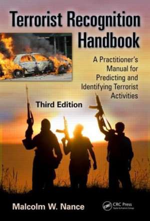 Terrorist Recognition Handbook: A Practitioner's Manual for Predicting and Identifying Terrorist Activities, Third Edition de Malcolm W. Nance