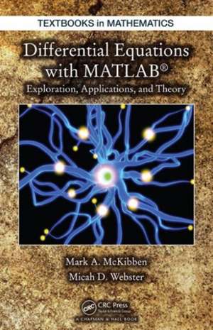 Differential Equations with MATLAB: Exploration, Applications, and Theory de Mark McKibben