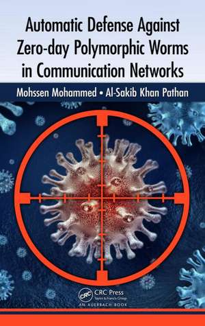 Automatic Defense Against Zero-day Polymorphic Worms in Communication Networks de Mohssen Mohammed