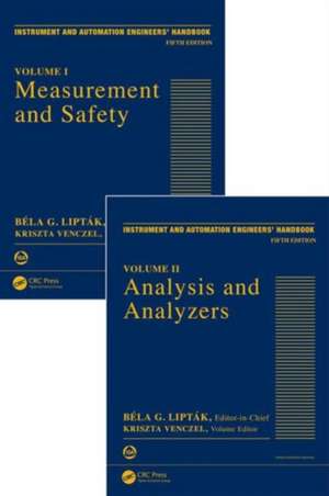 Instrument and Automation Engineers' Handbook: Process Measurement and Analysis, Fifth Edition - Two Volume Set de Bela G. Liptak