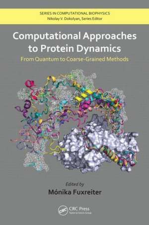 Computational Approaches to Protein Dynamics: From Quantum to Coarse-Grained Methods de Monika Fuxreiter