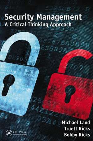 Security Management: A Critical Thinking Approach de Michael Land