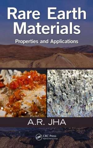 Rare Earth Materials: Properties and Applications de A.R. Jha