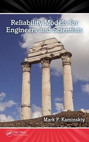 Reliability Models for Engineers and Scientists de Mark P. Kaminskiy