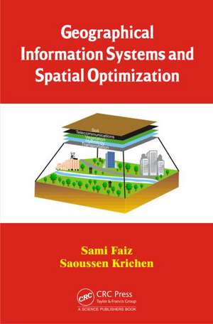 Geographical Information Systems and Spatial Optimization de Sami Faiz