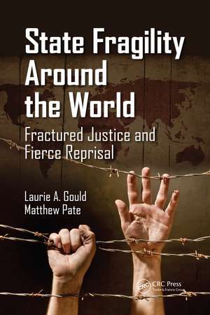 State Fragility Around the World: Fractured Justice and Fierce Reprisal de Laurie A. Gould