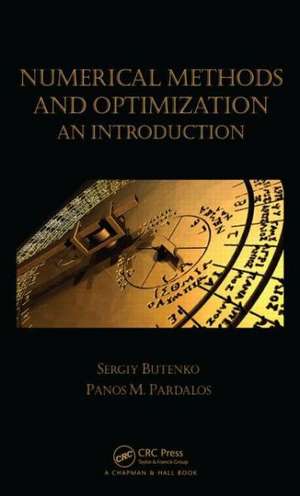 Numerical Methods and Optimization: An Introduction de Sergiy Butenko