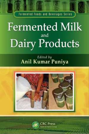 Fermented Milk and Dairy Products de Anil Kumar Puniya