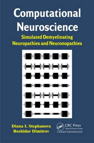 Computational Neuroscience: Simulated Demyelinating Neuropathies and Neuronopathies de Diana Ivanova Stephanova