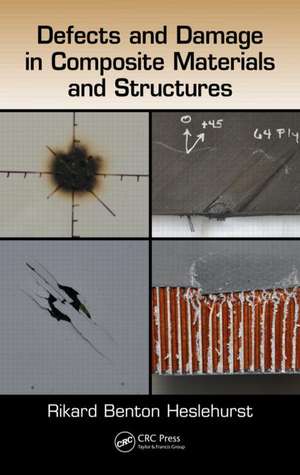 Defects and Damage in Composite Materials and Structures de Rikard Benton Heslehurst