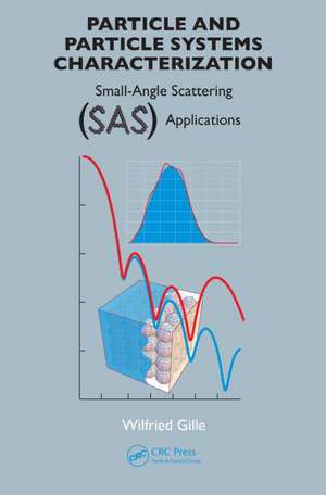 Particle and Particle Systems Characterization: Small-Angle Scattering (SAS) Applications de Wilfried Gille