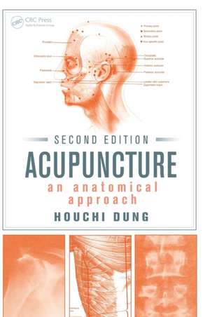 Acupuncture: An Anatomical Approach, Second Edition de Houchi Dung