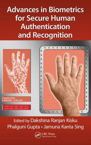 Advances in Biometrics for Secure Human Authentication and Recognition de Dakshina Ranjan Kisku