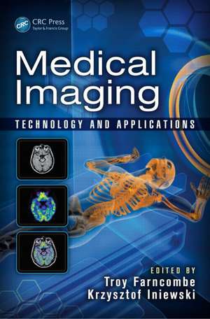 Medical Imaging: Technology and Applications de Troy Farncombe