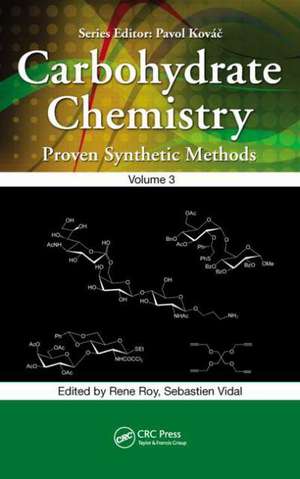 Carbohydrate Chemistry: Proven Synthetic Methods, Volume 3 de René Roy