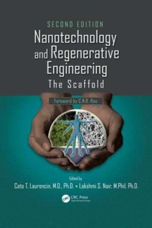 Nanotechnology and Regenerative Engineering: The Scaffold, Second Edition de Cato T. Laurencin