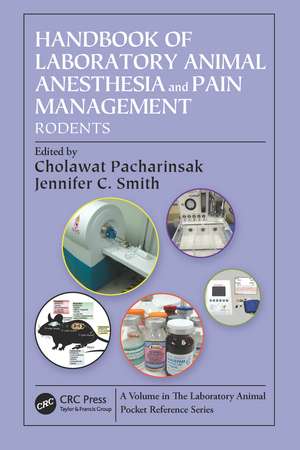 Handbook of Laboratory Animal Anesthesia and Pain Management: Rodents de Cholawat Pacharinsak