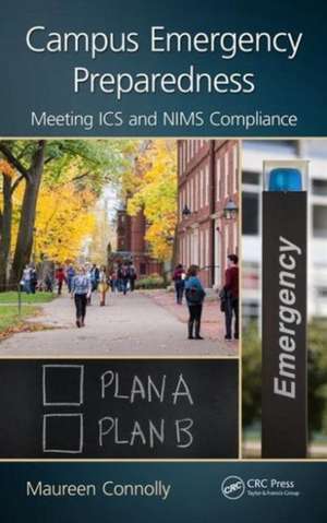 Campus Emergency Preparedness: Meeting ICS and NIMS Compliance de Maureen Connolly