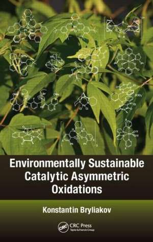 Environmentally Sustainable Catalytic Asymmetric Oxidations de Konstantin Bryliakov