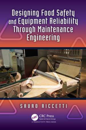 Designing Food Safety and Equipment Reliability Through Maintenance Engineering de Sauro Riccetti