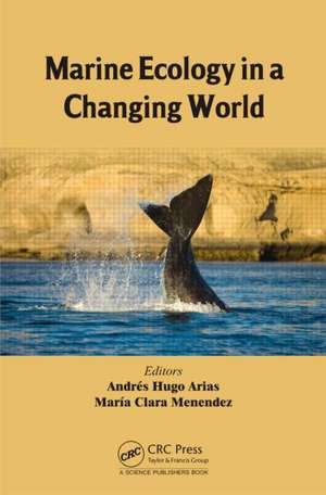 Marine Ecology in a Changing World de Andrés Hugo Arias