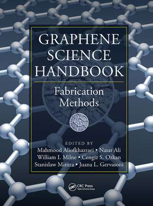 Graphene Science Handbook: Fabrication Methods de Mahmood Aliofkhazraei