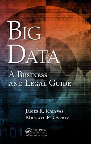 Big Data: A Business and Legal Guide de James R. Kalyvas