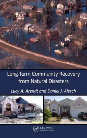 Long-Term Community Recovery from Natural Disasters de Lucy A. Arendt